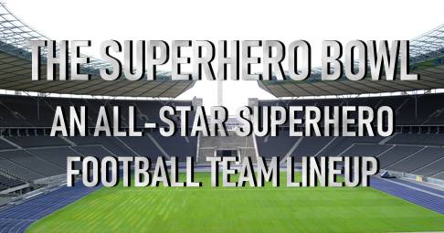 THE SUPERHERO BOWL: All Superhero Football Teams