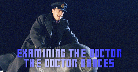 The Doctor Dances Examined