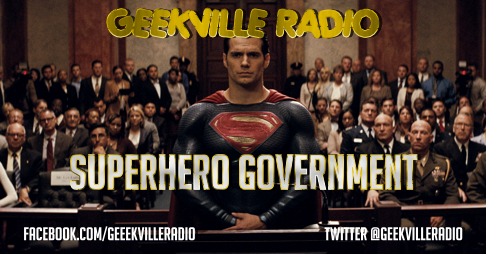 Geekville Radio: Superhero Government