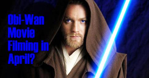 Obi-Wan Kenobi Movie Filming In April?