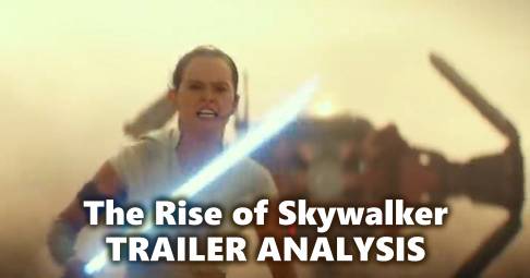 Star Wars Episode IX: The Rise Of Skywalker Trailer Analysis