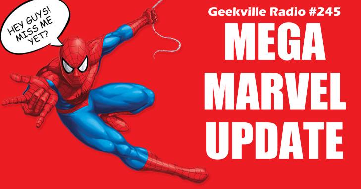 Geekville Radio #245: Mega Marvel Update!