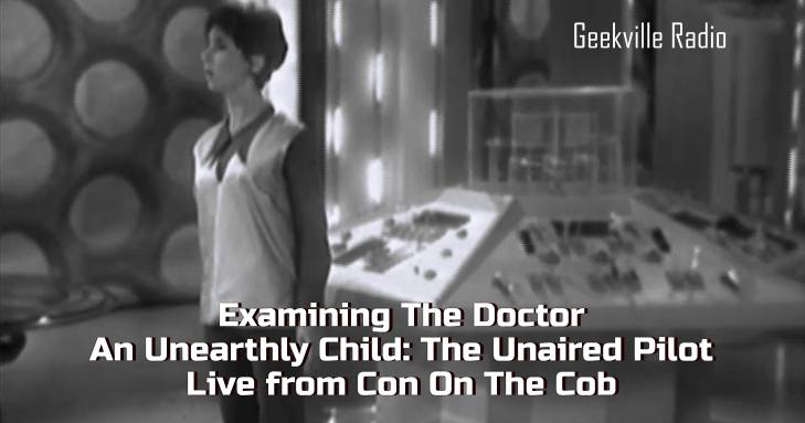 Examining The Doctor: An Unearthly Child – The Unaired Pilot