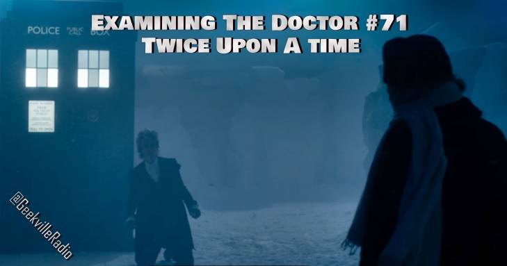 Examining The Doctor #71: Twice Upon A Time