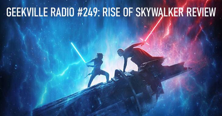 Geekville Radio #249: Rise Of Skywalker In-Depth Review
