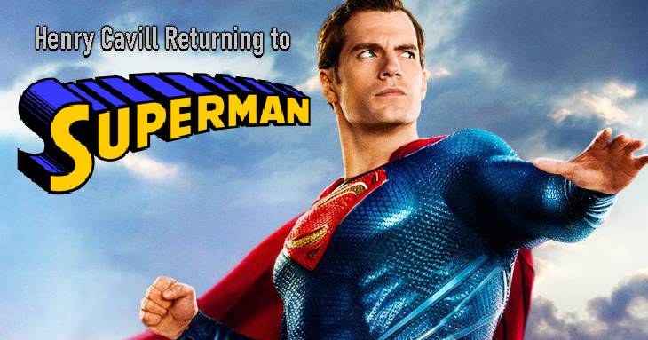 Henry Cavill Returning to Superman