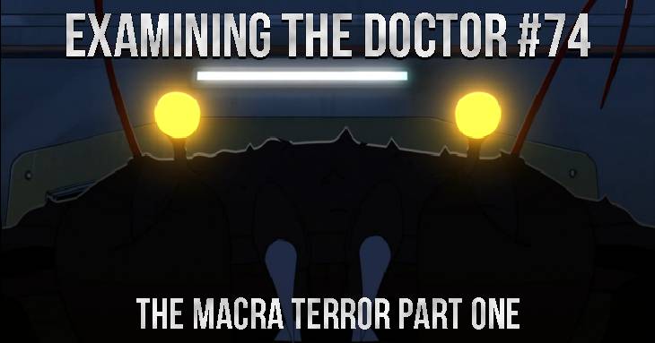 Examining The Doctor: The Macra Terror Part One