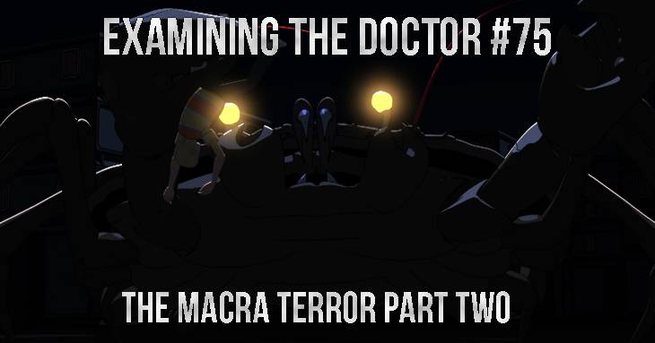 Examining The Doctor 75: The Macra Terror Part Two
