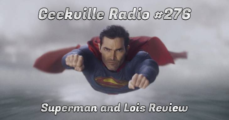 Geekville Radio #276: Superman and Lois Review