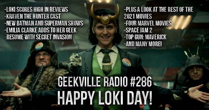 Geekville Radio #286: Happy Loki Day! MCU Casting, Batman and Superman Series, 2021 Movie Previews