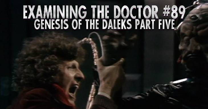 Examining The Doctor #89: Genesis of the Daleks Part Five