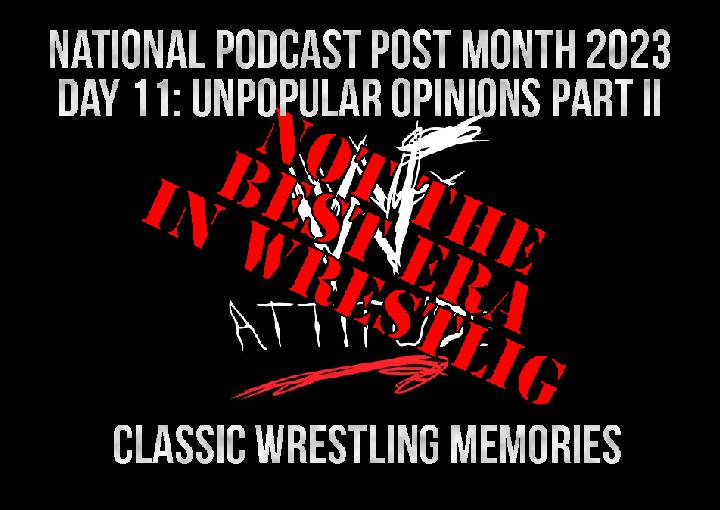 National Podcast Post Month Day 11: Unpopular Opinons Part II