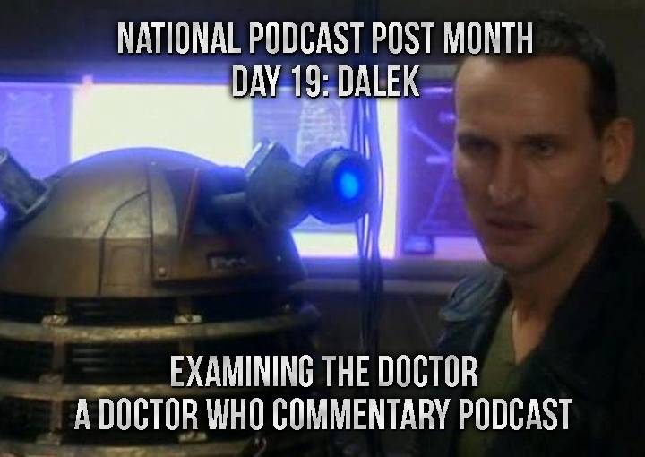 National Podcast Post Month Day 19: Dalek Commentary