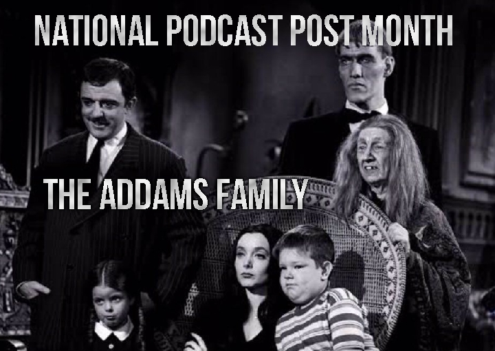 National Podcast Post Month Day 21: The Addams Family