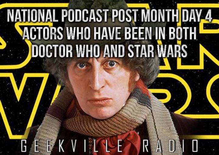 National Podcast Post Month Day 4: Actors In Both Doctor Who and Star Wars