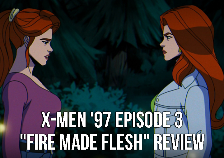X-Men ’97 Episode 3 “Fire made Flesh” Review