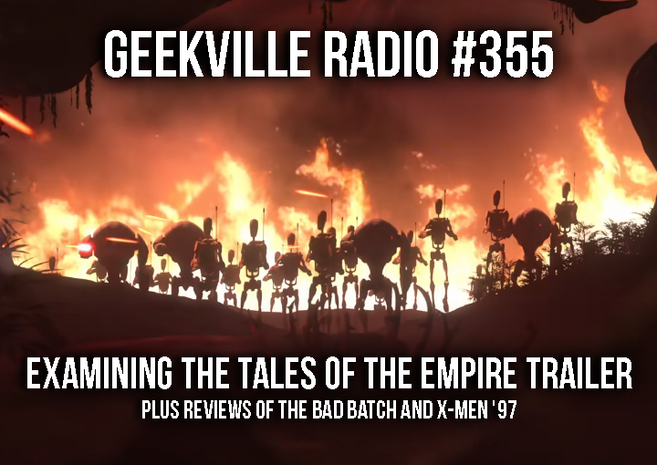 Geekville Radio #355 – Tales Of The Empire Trailer