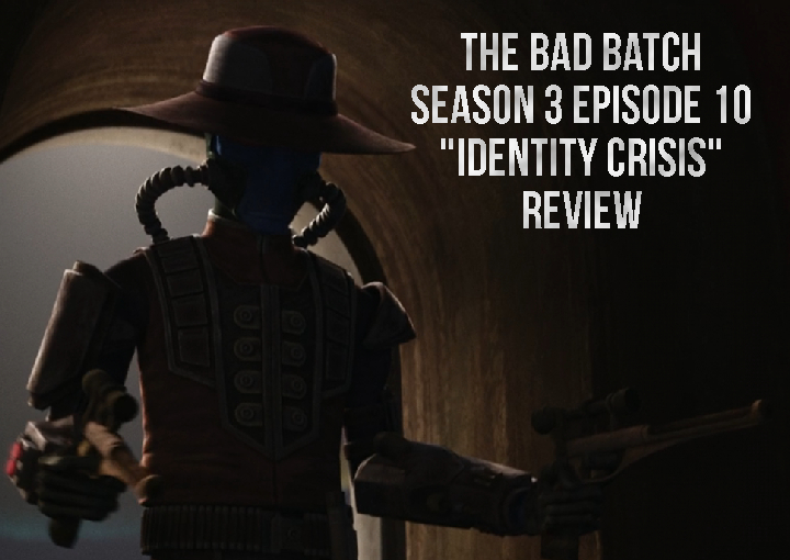 The Bad Batch Season 3 Episode 10 “Identity Crisis” Review