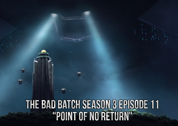 Bad Batch Season 3 Episode 11 “Point of No Return” Review
