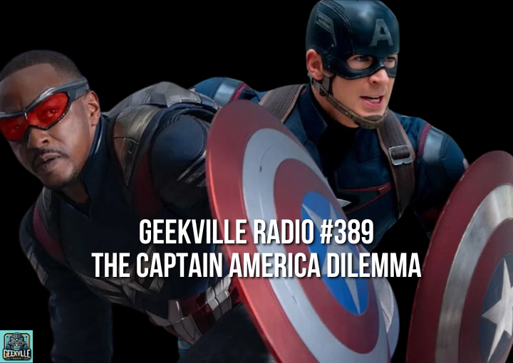 Geekville Radio #389 The Captain America Dilemma