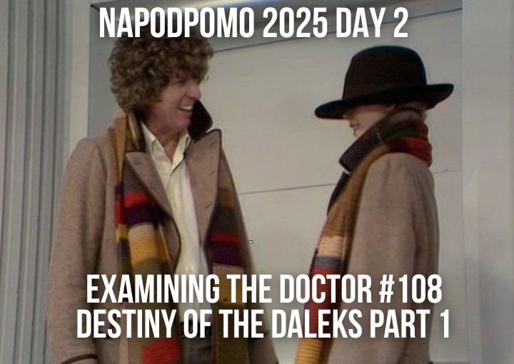 National Podcast Post Month Day 2: Destiny of the Daleks Part 1