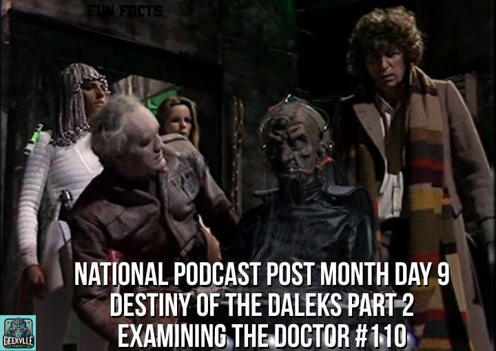 National Podcast Post Month Day 9: Destiny of the Daleks Part 2 – Examining The Doctor #110
